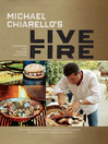 Michael Chiarello's Live Fire (eBook): 125 Recipes for Cooking Outdoors